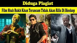 Diduga Plagiat !! Film Shah Rukh Khan Terancam Tidak Akan Rilis Di Bioskop