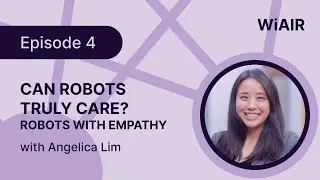 Robots with Empathy, with Dr. Angelica Lim