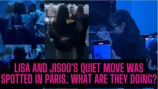 Lisa and Jisoo's Quiet Move Was Spotted In Paris. What are they doing?