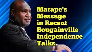Marape's Message in Bougainville Independence Talks