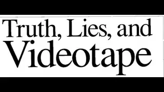 TRUTH, Lies and VIDEO TAPE - SAM LEE & MORE