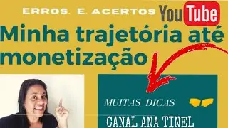 (PARTE 1) 👈COMO FOI MINHA TRÁGETORIA ATÉ MONETIZAÇÃO/ ACERTOS E ERROZ E MUITAS DICAS/CANAL ANA TINEL
