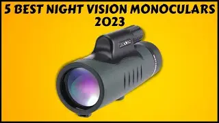 Top 5 Best Night Vision Monoculars in 2023