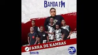 Banda FM - Farra de Kambas[ official Music