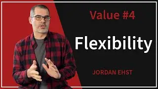 Value 4: Flexibility