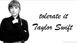 Taylor Swift - tolerate it (Lyrics)