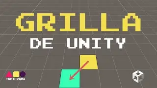 Cómo usar la GRILLA de Unity - Español