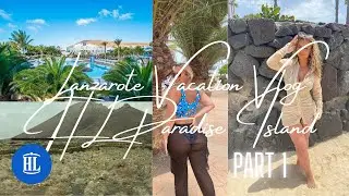 Lanzarote Vlog Part 1 | HL Paradise Island