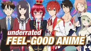 10 UNDERRATED FEEL-GOOD ANIME | anime recommendations