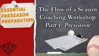 Youth Baseball Coach Preseason Preparation // Part 1 - The Flow of a Season Coaching Workshop