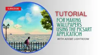 Tutorial For Making Wallpapers | Using the Picsart Application With Adobe Lightroom