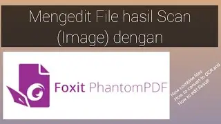 Mengedit File hasil Scan (Image) Dengan Foxit PhantomPDF