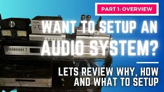 How to Set Up an Audio System, Overview: Part 1