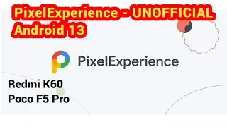 PixelExperience - UNOFFICIAL | Android 13 Updated: 25/10/'23 For Poco F5 Pro Redmi K60