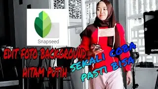 Cara mudah  mengedit foto background hitam putih menggunakan snapseed
