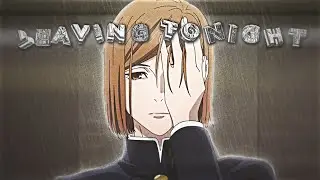 Nobara Death Edit - Leaving Tonight