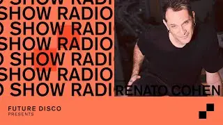 Future Disco Radio - 252 - Renato Cohen Guest Mix