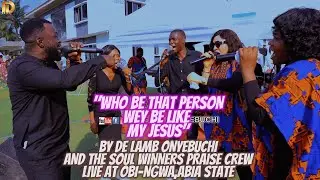 WHO BE THAT PERSON WEY BE LIKE MY JESUS