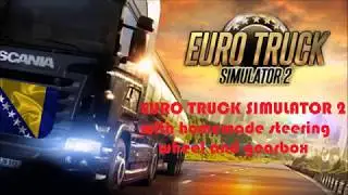 Euro Truck Simulator 2 with homemade steering wheel and gearbox