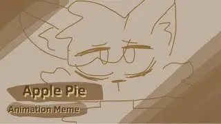 Apple Pie (Animation Meme) • read desc for complete backstory •