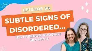 Subtle Signs of Disordered… - IBS Freedom Podcast #186