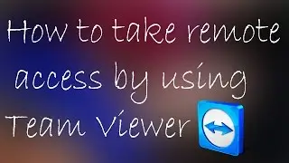 How to take remote connection by using Team viewer
