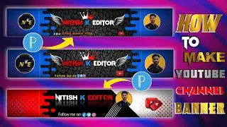 Youtube Channel Banner Kaise Banaye | banner kaise banaen | youtube banner kaise | Nitish k editor