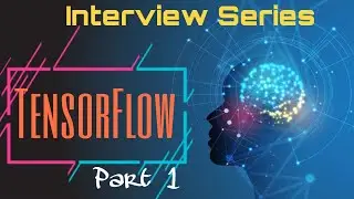 TensorFlow 1 - Data Science Technical Interview Questions - Real Time - TechTablet