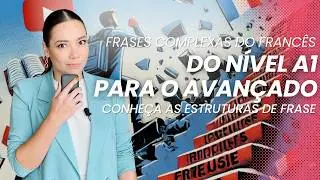 A DIFERENÇA ENTRE UMA FRASE INICIANTE PARA O AVANÇADO NO FRANCÊS