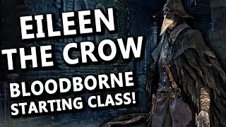 Is Eileen the Crow Build in Bloodborne a GOOD BUILD? Bloodborne Secret Starting Class!