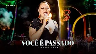 Laninha Show - VOCÊ É PASSADO (DVD Laninha no Paraíso)