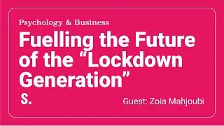 Fuelling the Future of the “Lockdown Generation” | Zoia Mahjoubi