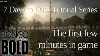 Rongos' 7 Days to Die Tutorial Series - What to do in the first few minutes in game