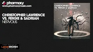 Christopher Lawrence & Fergie & Sadrian - Nervous (Original Mix)