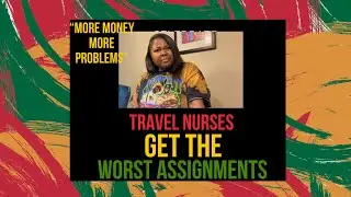 Travel Nurses Get The Worst Assignments| Part 1