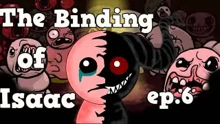 The Binding of Isaac:Afterbirth ep.6 - 