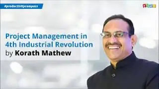 Korath Mathew | Project Management in 4th Industrial Revolution