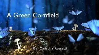 A Green Cornfield by Christina Rossetti
