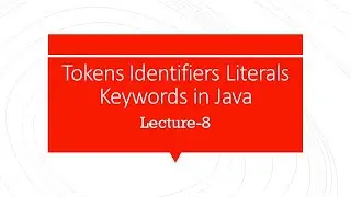 Tokens Identifiers Literals Keywords in Java
