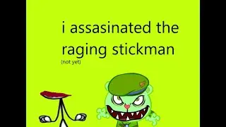 i rember who i hated (theragingstickman) i assasinated him tho