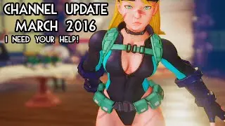 CHANNEL UPDATE MARCH 2016 - IN NEED OF ASSISTANCE!