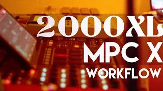 Searching for the Best Akai MPC X and 2000XL Workflow