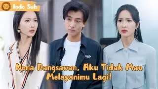 【Indo Sub】Pernikahan dibatalkan? Tidak masalah, hatinya tetap akan kuambil kembali！