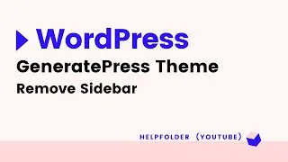 GeneratePress - How to Remove Sidebar in WordPress