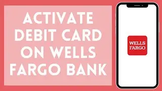 How to Activate Wells Fargo Bank Debit Card (2024) | Enable Wells Fargo Bank Debit Card