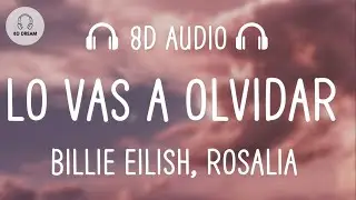 Billie Eilish, ROSALÍA - Lo Vas A Olvidar (8D AUDIO)