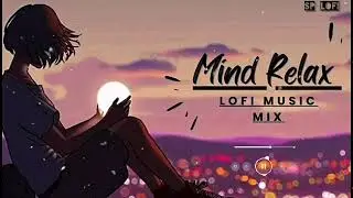 MIND RELAX SONG 🎶 !! LOFI SONG !! [Slowed + Reverb] !! SP LOFI #bollywood