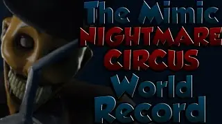 [WORLD RECORD] The Mimic NIGHTMARE CIRCUS Speedrun