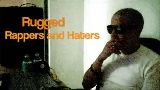 Rugged - Rappers and Haters