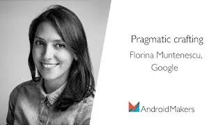 Pragmatic crafting by Florina Muntenescu, Google EN